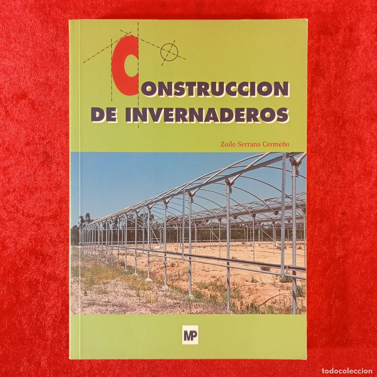 Libros de segunda mano: CONSTRUCCION DE INVERNADEROS - ZOILO SERRANO CERME&Ntilde;O - MP - MUNDI.PRENSA - 1994 / 2248