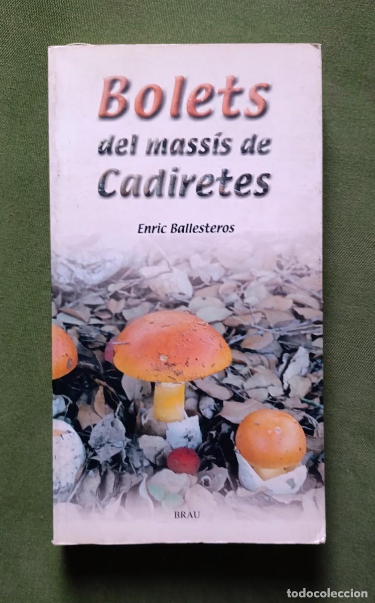 Libros de segunda mano: BOLETS DEL MASS&Iacute;S DE CADIRETES - ENRIC BALLESTEROS - EDICI&Oacute;NS BRAU - 2001.