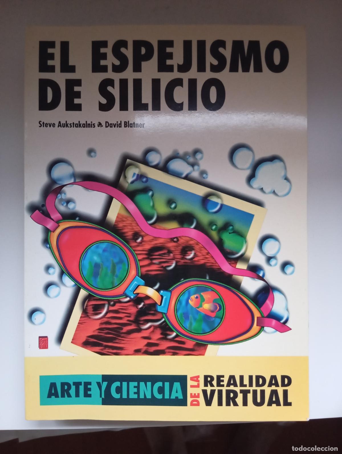 Libros de segunda mano de ciencias: El espejismo de silicio Arte y ciencia de la realidad virtual Steve Aukstakalnis y David Blatner