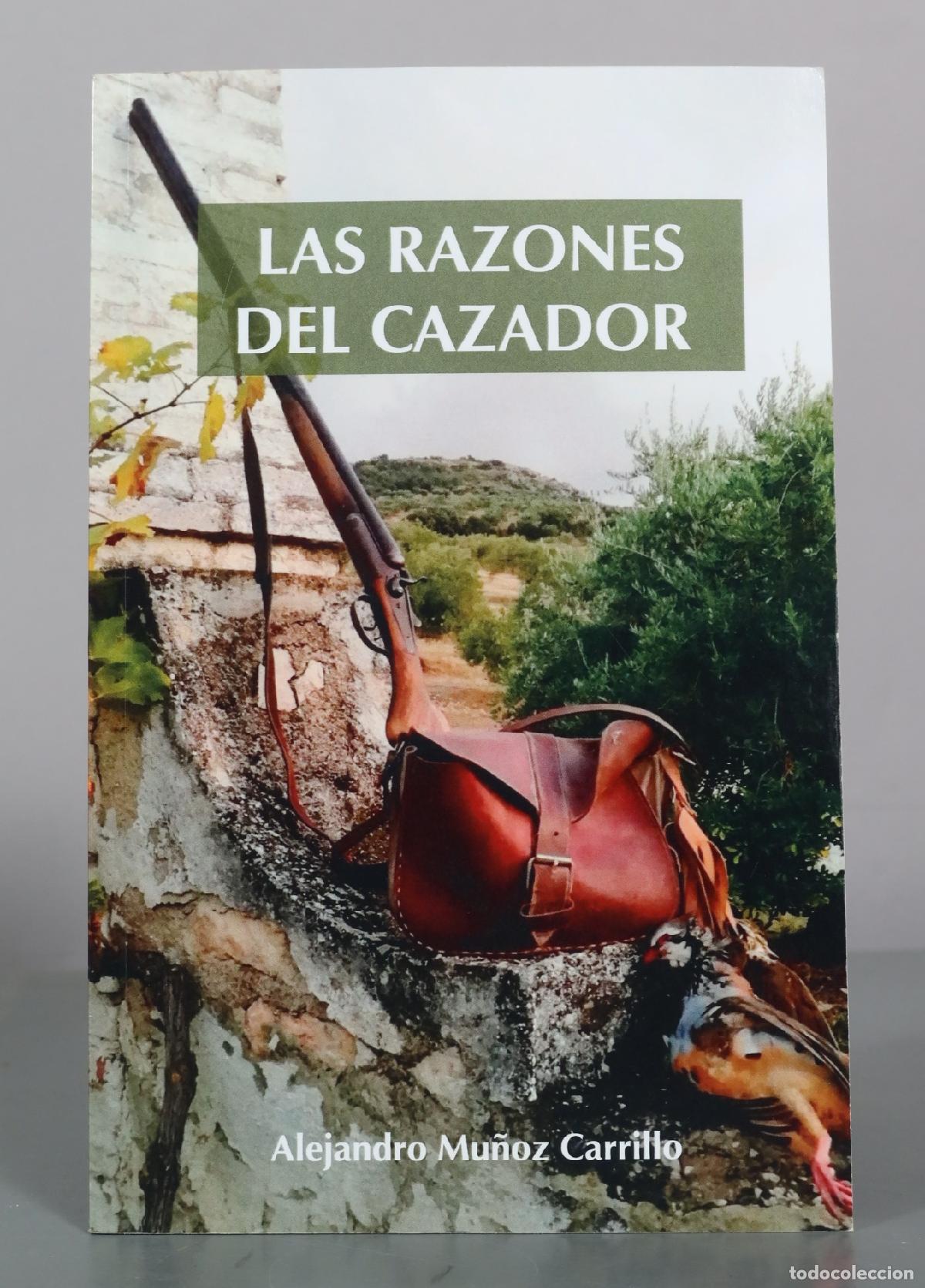 Libros de segunda mano: Las razones del cazador - Alejandro Mu&ntilde;oz Carrillo - Editorial Letra Min&uacute;scula