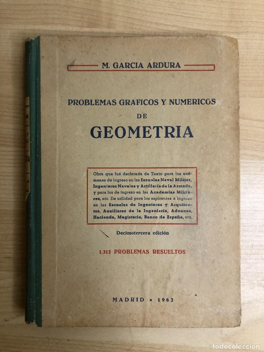 Libros de segunda mano de ciencias: Problemas gr&aacute;ficos y num&eacute;ricos de Geometr&iacute;a Garc&iacute;a Ardura 13 edici&oacute;n 1962