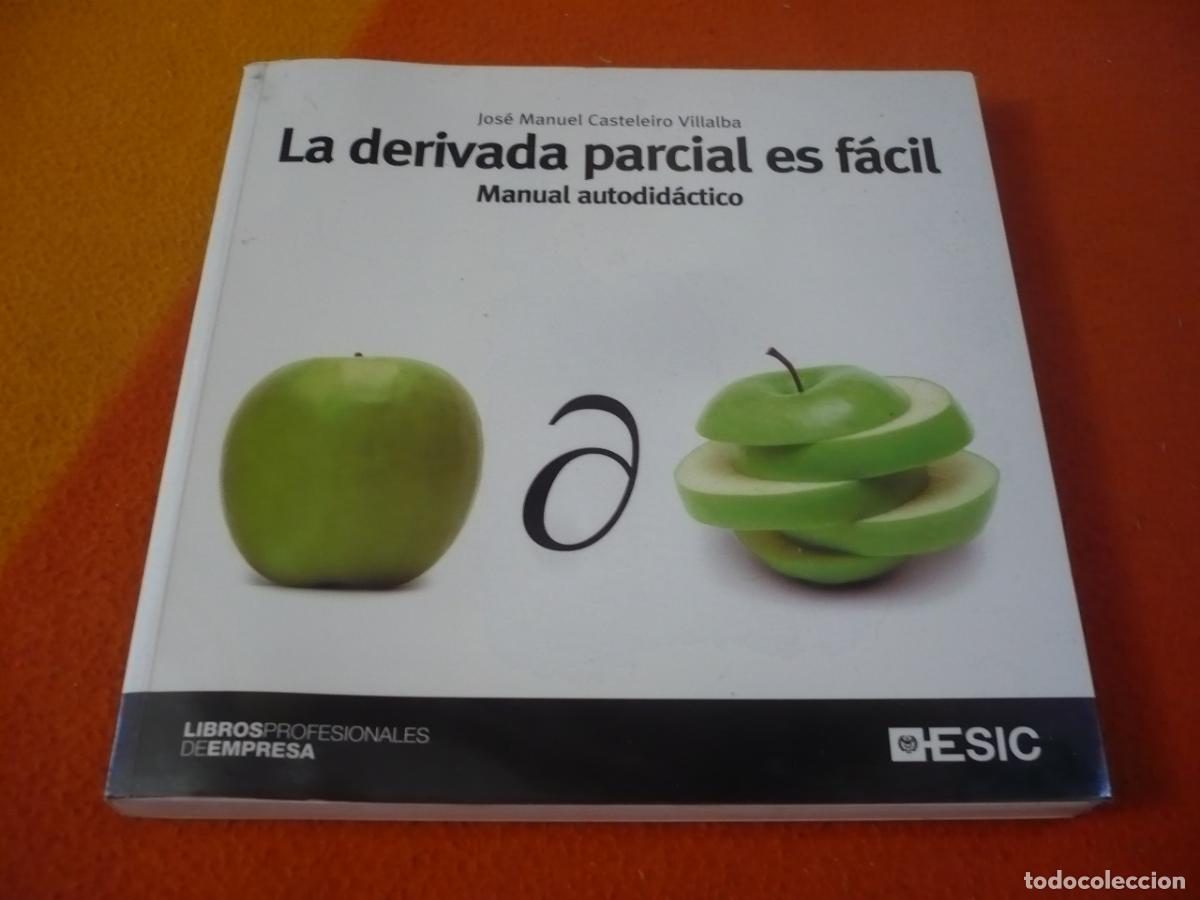Libros de segunda mano de ciencias: LA DERIVADA PARCIAL ES FACIL (JOSE MANUEL CASTELEIRO) MANUAL AUTODIDACTICO CALCULO MATEMATICAS ESIC