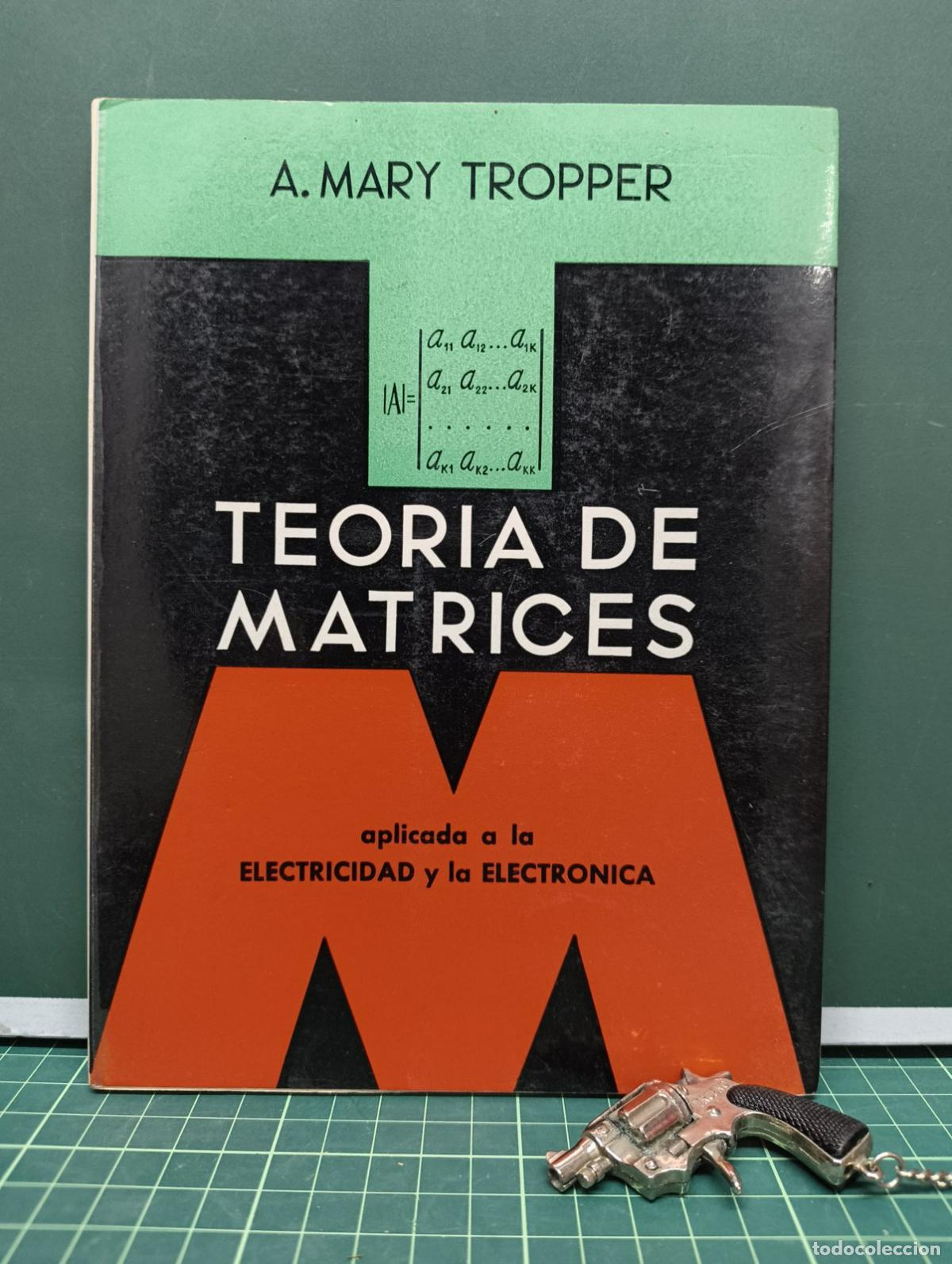 Libros de segunda mano de ciencias: Teor&iacute;a de matrices aplicada a la electricidad y la electr&oacute;nica - A. Mary Tropper