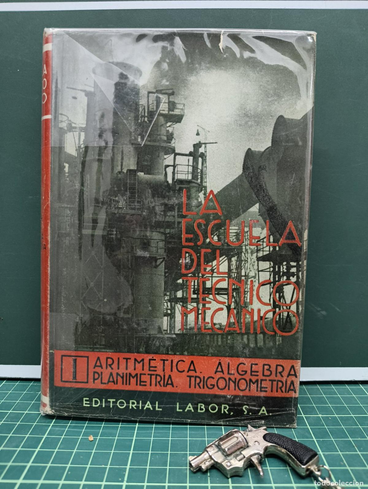 Libros de segunda mano de ciencias: La escuela del t&eacute;cnico mec&aacute;nico I Aritm&eacute;tica &aacute;lgebra planimetr&iacute;a trigonometr&iacute;a - Labor