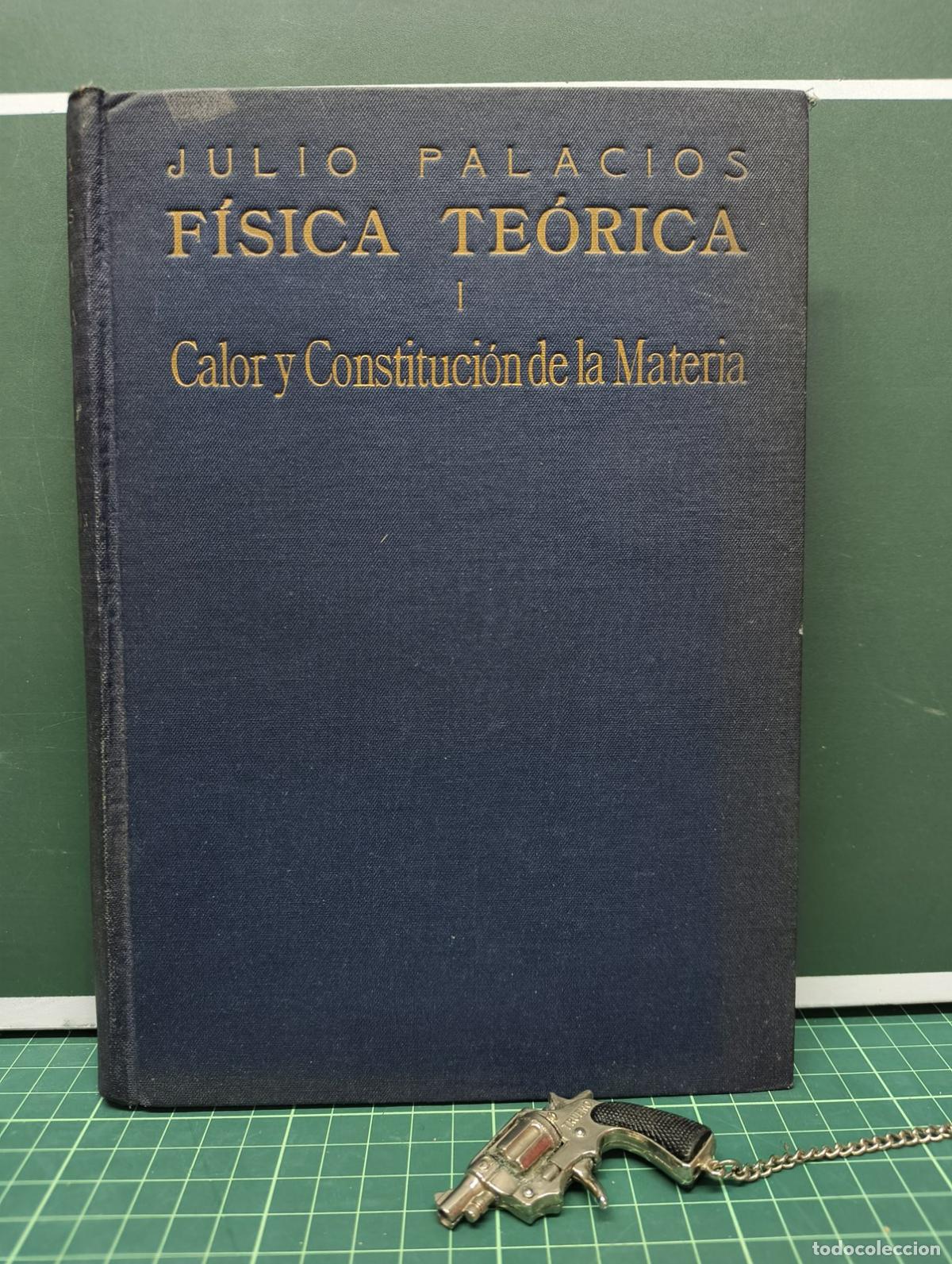 Libros de segunda mano de ciencias: F&iacute;sica te&oacute;rica I Calor y constituci&oacute;n de la materia - Julio Palacios