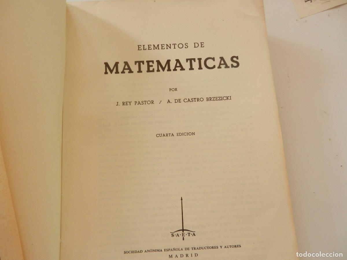 Libros de segunda mano de ciencias: ELEMENTOS DE MAT&Eacute;MATICAS - REY PASTOR - A DE CASTRO - SAETA 1967 - Foto 2