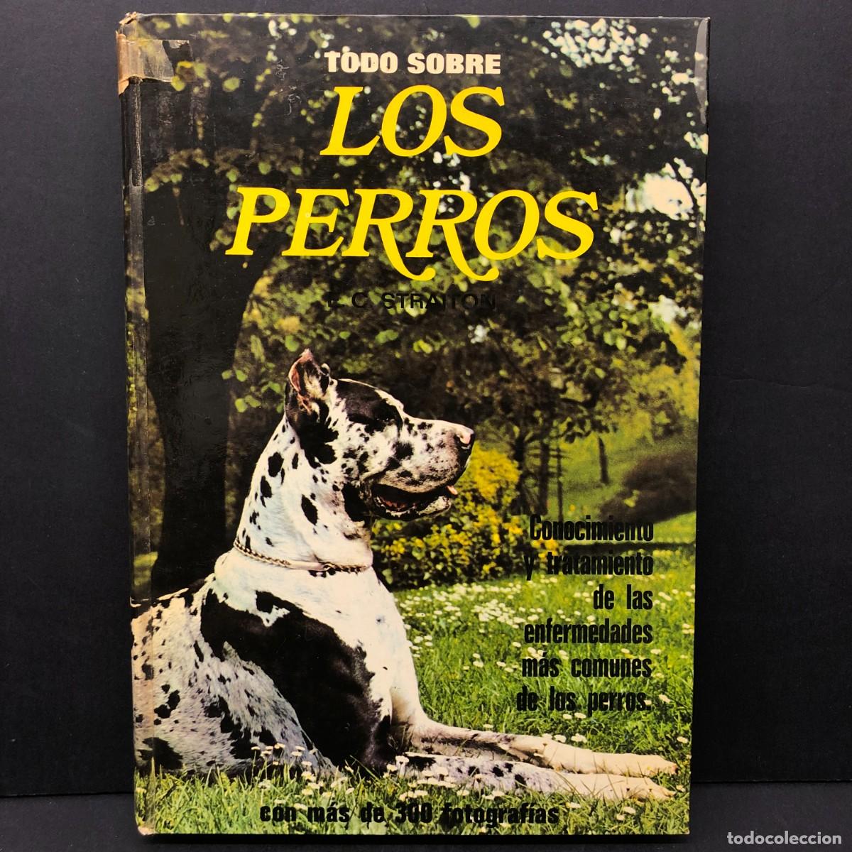 Libros de segunda mano: TODO SOBRE LOS PERROS - E. C. STRAITON - CONOCIMIENTO Y TRATAMIENTO DE LAS ENFERMEDADES / 126