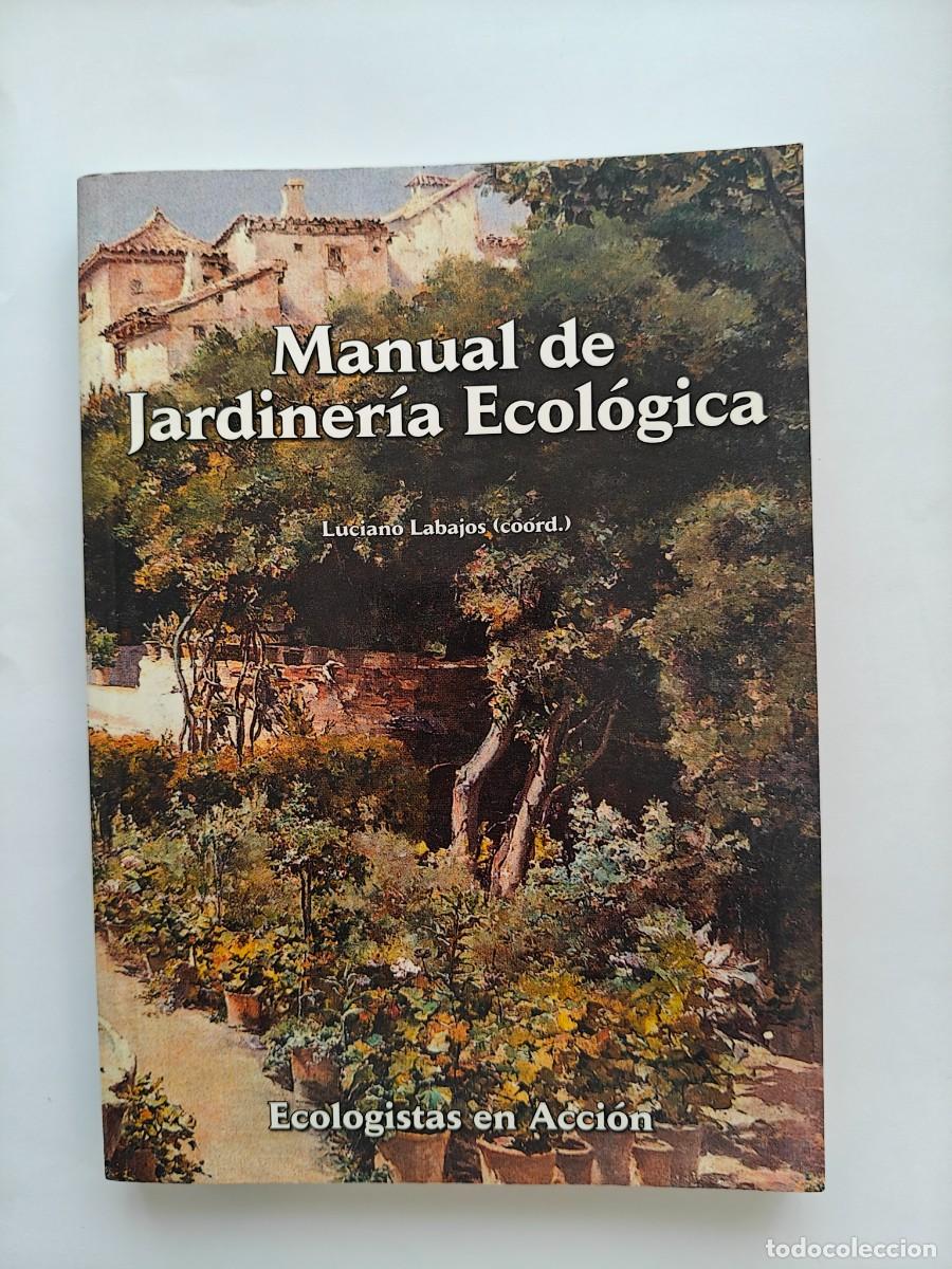 Libros de segunda mano: MANUAL DE JARDINERIA ECOLOGICA. LUCIANO LABAJOS. ECOLOGISTAS EN ACCION 2003