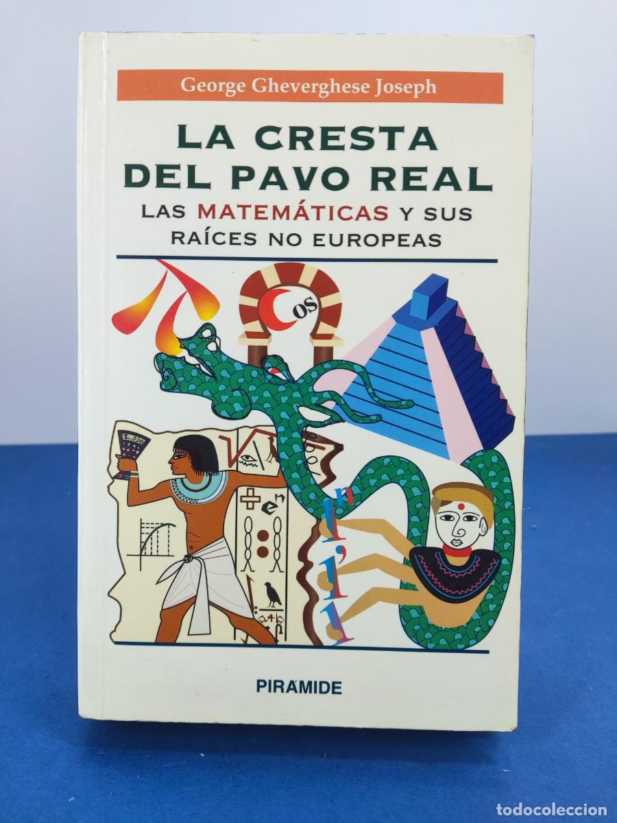 Libros de segunda mano de ciencias: LA CRESTA DEL PAVO REAL, LAS MATEM&Aacute;TICAS... / GEORGE GHEVERGHESE JOSEPH / 1996. PIRAMIDE