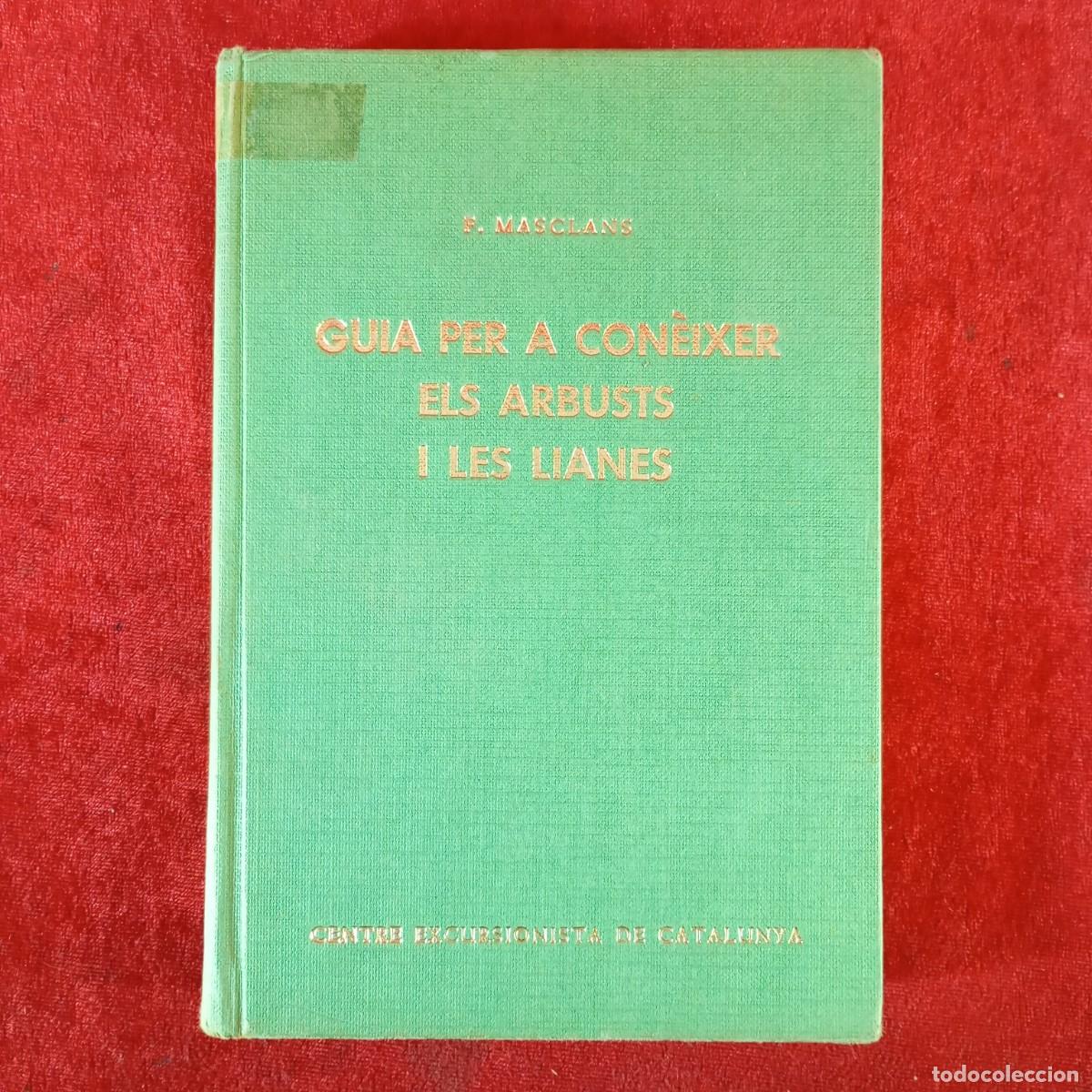 Libros de segunda mano: GUIA PER A CON&Egrave;IXER ELS ARBUSTS I LES LIANES - F. MASCLANS - CENTRE EXCURSIONISTA DE CATALUNYA / 661