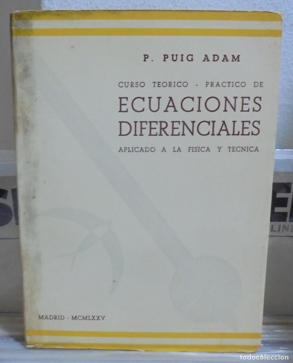 Libros de segunda mano de ciencias: Curso te&oacute;rico-pr&aacute;ctico de ecuaciones diferenciales aplicado a la f&iacute;sica y t&eacute;cnica. P. Puig Adam