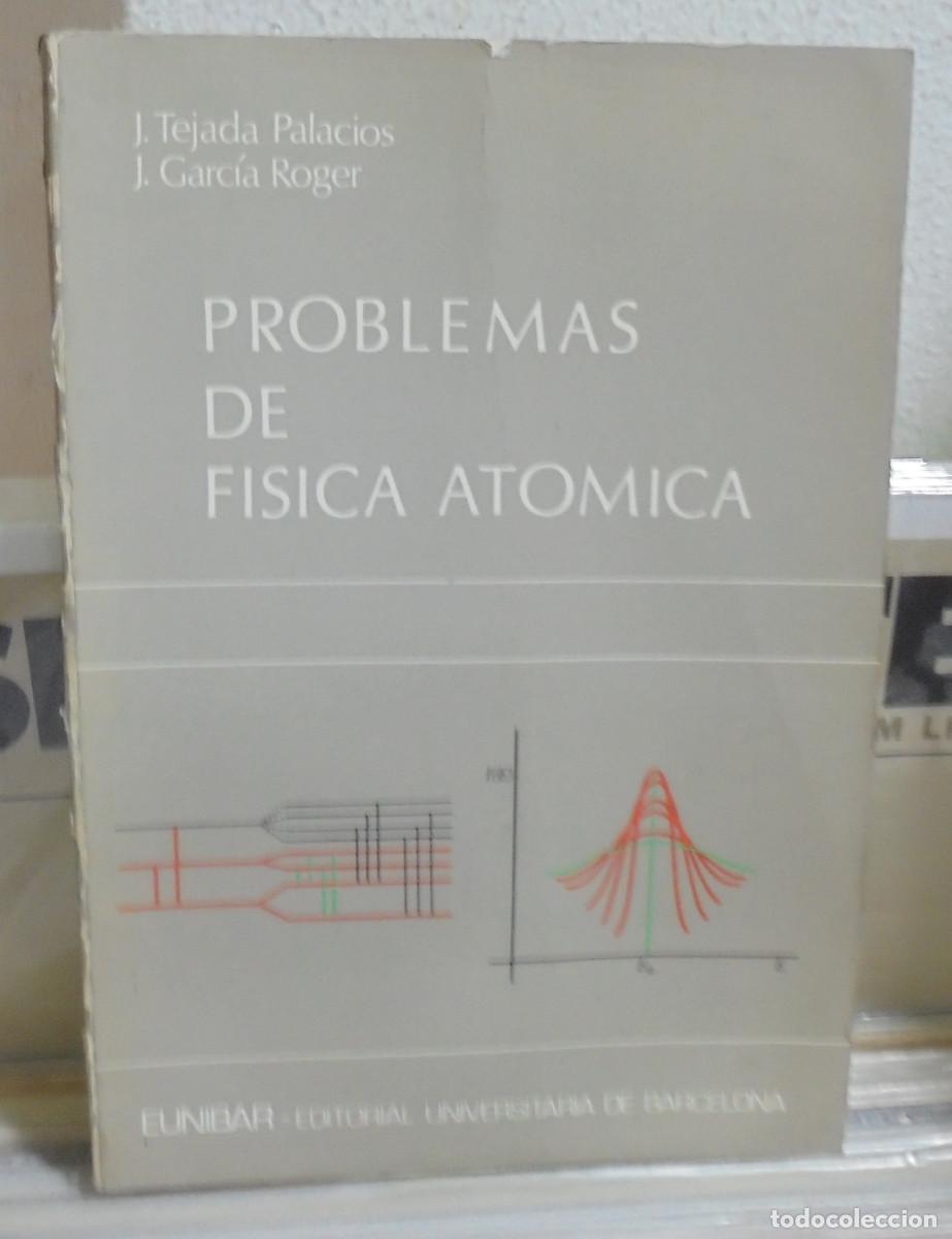 Libros de segunda mano de ciencias: Problemas de f&iacute;sica at&oacute;mica. J. Tejada Palacios, J. Garc&iacute;a Roger