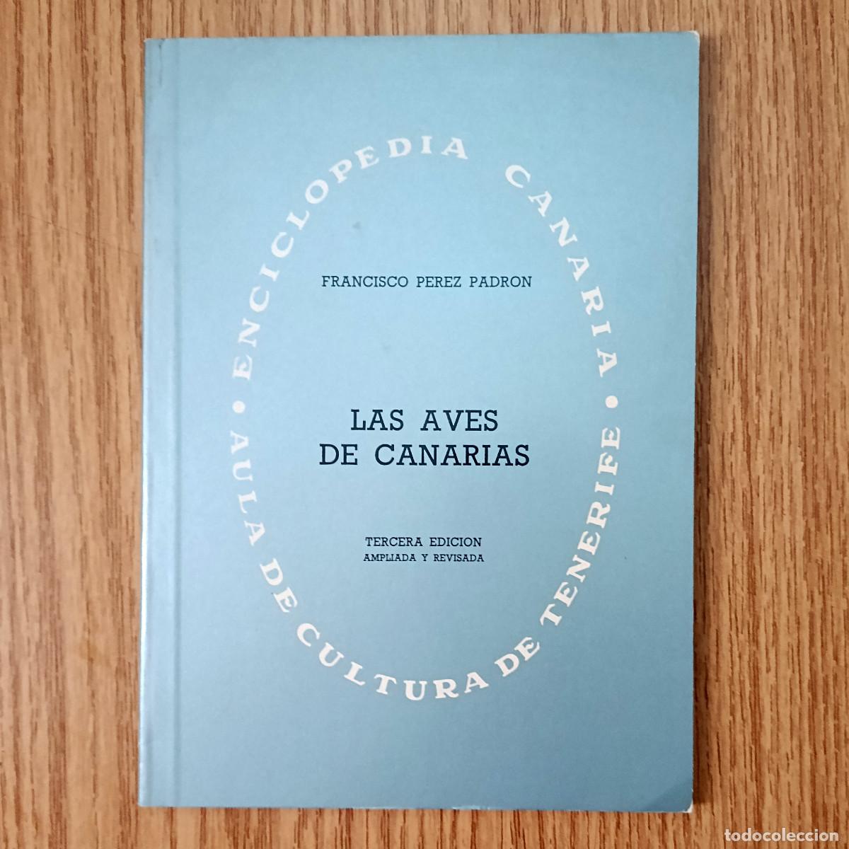 Libros de segunda mano: Libro LAS AVES DE CANARIAS | FRANCISCO P&Eacute;REZ LE&Oacute;N | Tenerife / Canarias