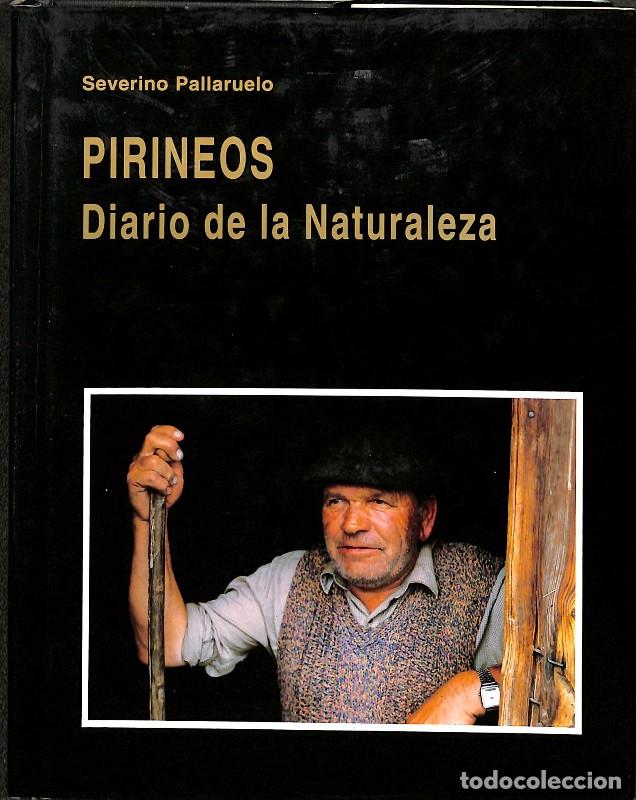 Libros de segunda mano: Pirineos, Diario de la Naturaleza - Severino Pallaruelo - Edici&oacute;n de autor