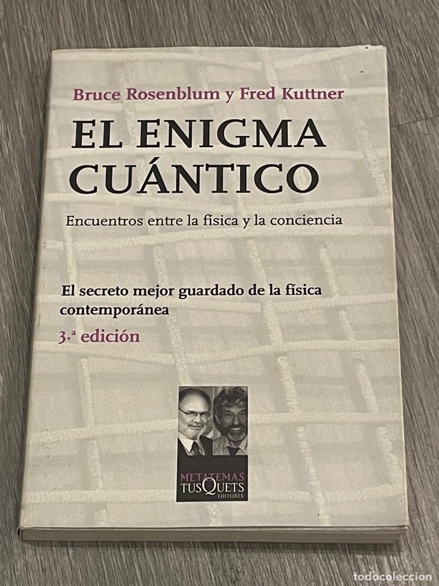 Second hand books of Sciences: EL ENIGMA CU&Aacute;NTICO - BRUCE ROSENBLUM, FRED KUTTNER - TUSQUETS 2011