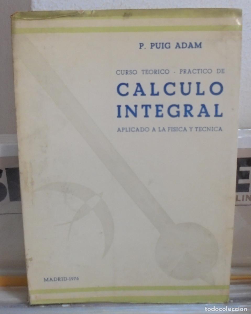 Libros de segunda mano de ciencias: Calculo te&oacute;rico-pr&aacute;ctico de c&aacute;lculo integral aplicado a la f&iacute;sica y t&eacute;cnica, tomo 1. P. Puig Adam