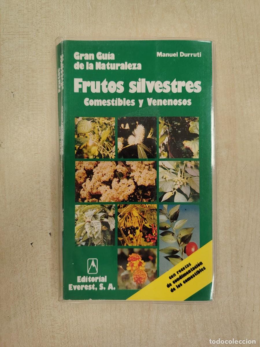 Libros de segunda mano: GRAN GUIA DE LA NATURALEZA FRUTOS SILVESTRES COMESTIBLES Y VENENOSOS MANUEL DURRUTI EVEREST