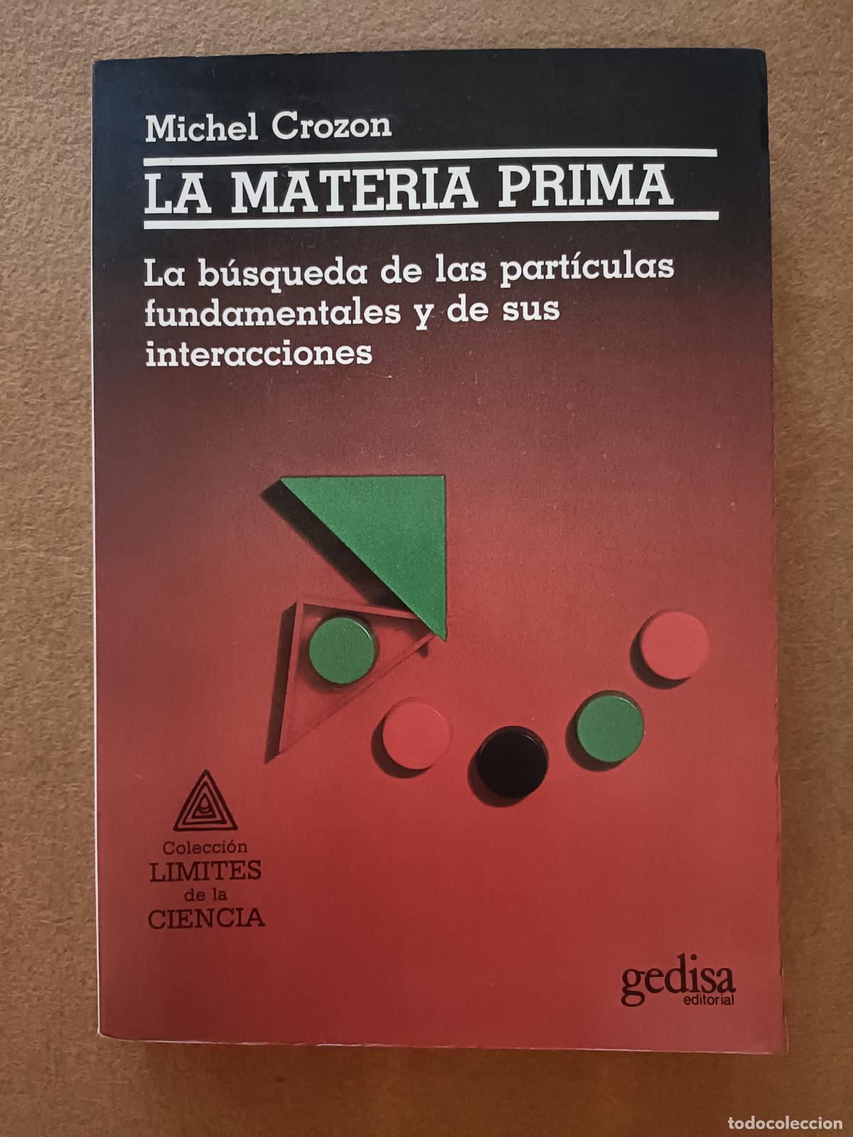 Libros de segunda mano de ciencias: La Materia Prima. La b&uacute;squeda de las part&iacute;culas fundamentales y de sus interacciones. Gedisa