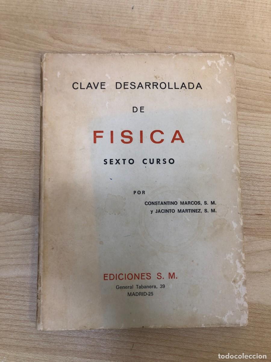 Libros de segunda mano de ciencias: Clave desarrollada de Fisica Sexto Curso Constantino Marcos Jacinto Martinez SM 1965