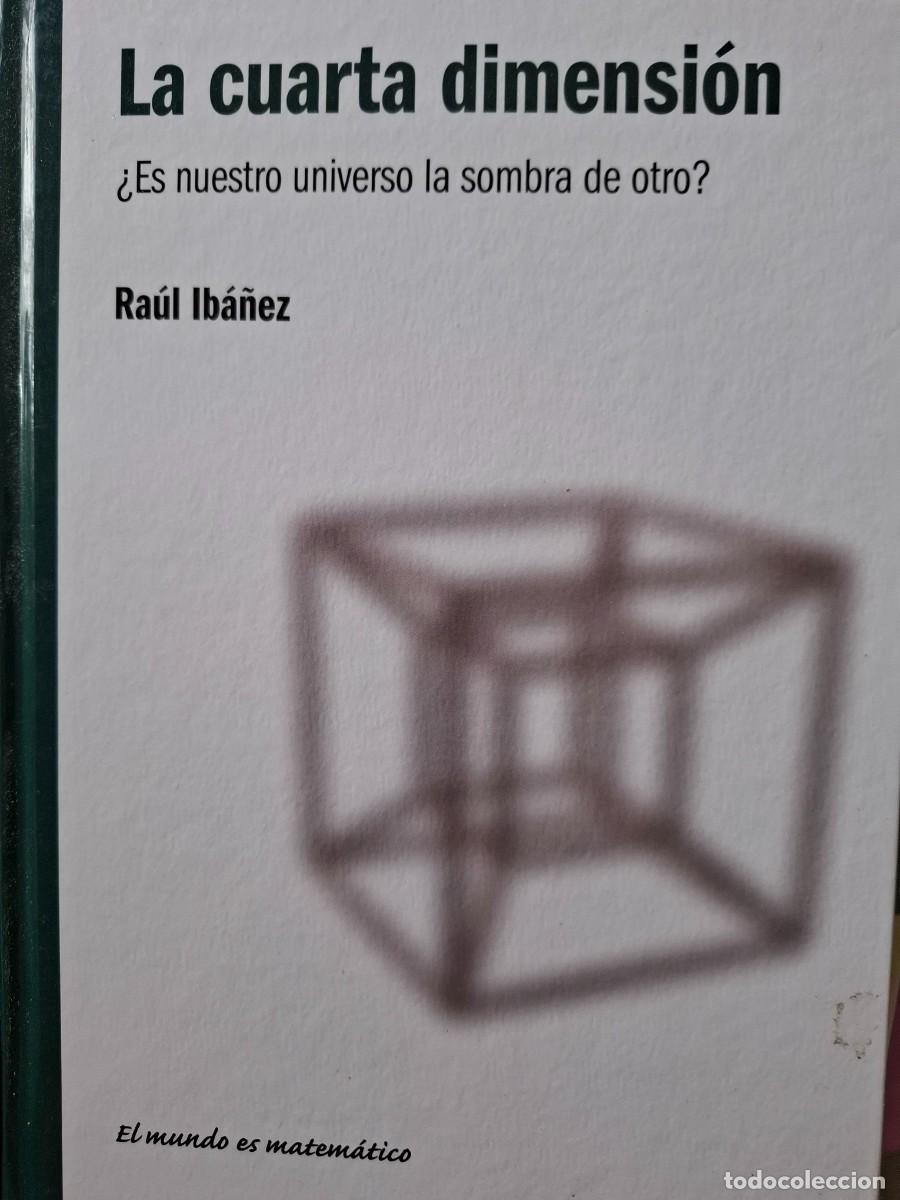 Gebrauchte B&uuml;cher der Wissenschaften: la cuarta dimensi&oacute;n &iquest;es nuestro universo la sombra de otro? Ra&uacute;l Ib&aacute;&ntilde;ez