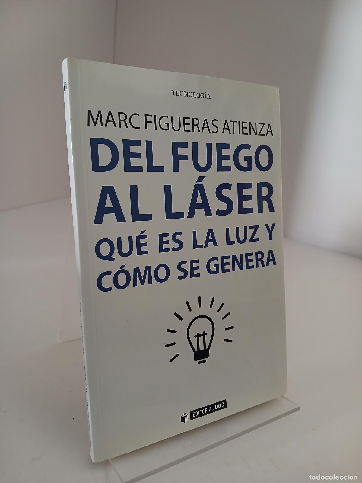 Libros de segunda mano de ciencias: Del fuego al l&aacute;ser : qu&eacute; es la luz y c&oacute;mo se genera - Marc Figueras Atienza