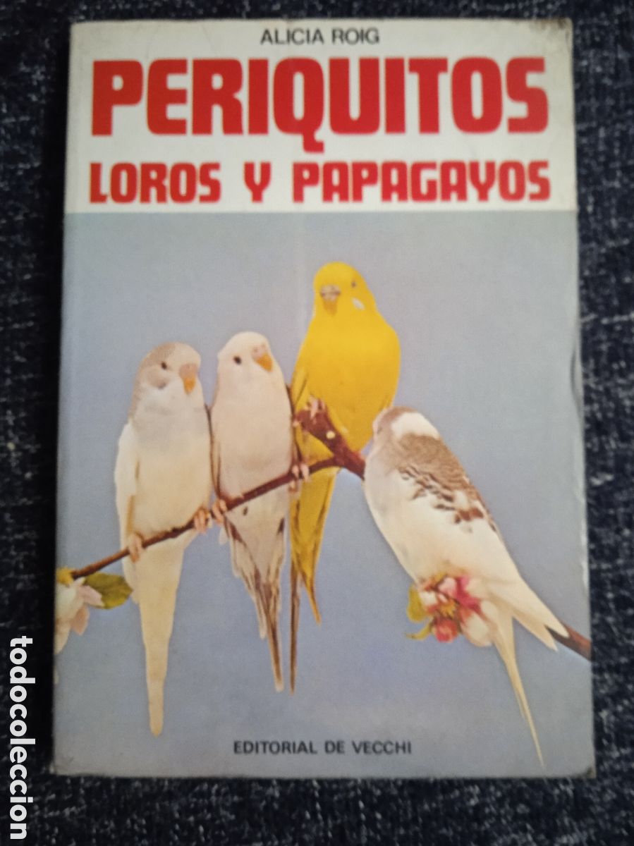 Libros de segunda mano: PERIQUITOS LOROS Y PAPAGAYOS. / ALICIA ROIG - Foto 1
