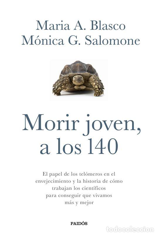 Libros de segunda mano: Morir joven, a los 140. - Mar&iacute;a A. Blasco; M&oacute;nica G. Salomone.