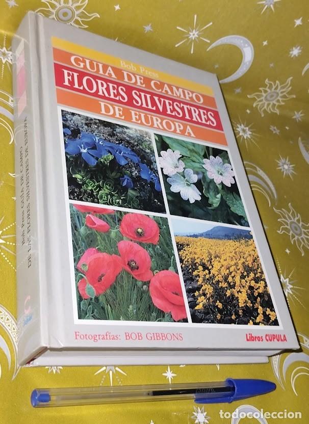 Libros de segunda mano: Gu&iacute;a de Campo. Flores Silvestres de Europa - Bob Press - Fotograf&iacute;as Bob Gibbons - C&uacute;pula 1993