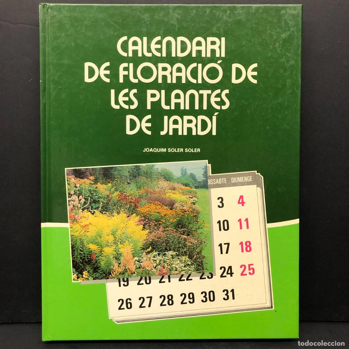 Libros de segunda mano: CALENDARI DE FLORACI&Oacute; DE LES PLANTES DE JARD&Iacute; - JOAQUIM SOLER SOLER - 1987 / 233
