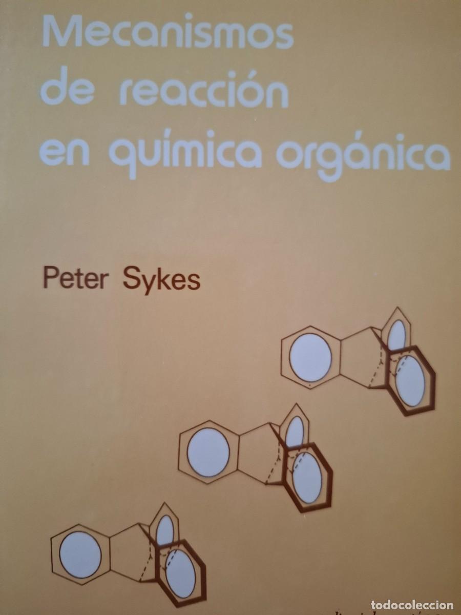 Libros de segunda mano de ciencias: mecanismos de reacci&oacute;n en qu&iacute;mica org&aacute;nica Peter Sykes