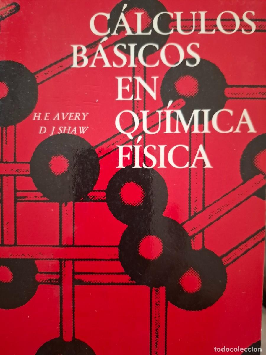 Libros de segunda mano de ciencias: c&aacute;lculos b&aacute;sicos en qu&iacute;mica f&iacute;sica H E Avery D J Shaw