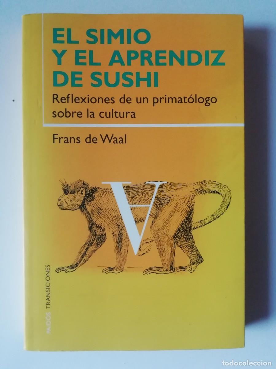 Libros de segunda mano: EL SIMIO Y EL APRENDIZ DE SUSHI. REFLEXIONES DE UN PRIMAT&Oacute;LOGO SOBRE LA CULTURA - FRANS DE WAAL -