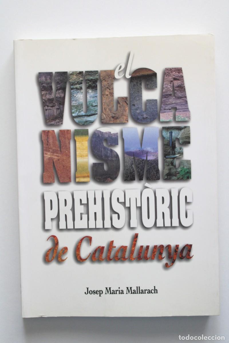 Libros de segunda mano: Josep Maria Mallarach - El vulcanisme prehist&ograve;ric de Catalunya - Diputaci&oacute; de Girona
