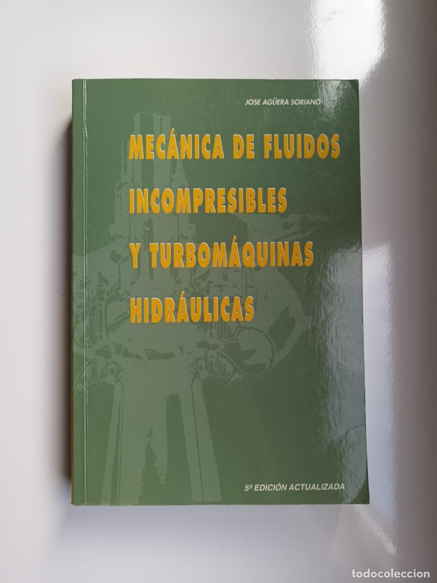 Libros de segunda mano de ciencias: MEC&Aacute;NICA DE FLUIDOS INCOMPRESIBLES Y TURBOM&Aacute;QUINAS HIDR&Aacute;ULICAS JOS&Eacute; AG&Uuml;ERA SORIANO