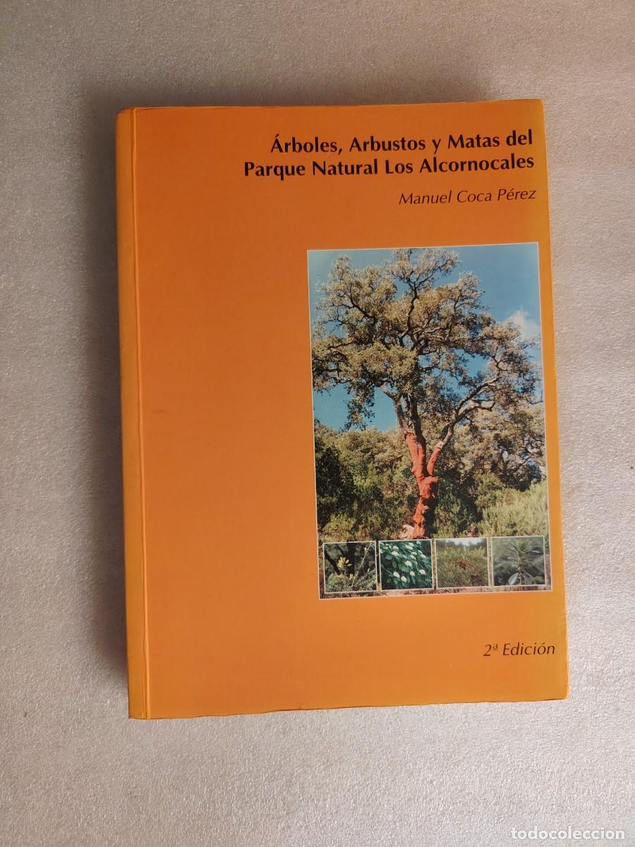 Libros de segunda mano: &Aacute;RBOLES, ARBUSTOS Y MATAS DEL PARQUE NATURAL LOS ALCORNOCALES - MANUEL COCA P&Eacute;REZ (2&ordf; EDICI&Oacute;N / BOT&Aacute;