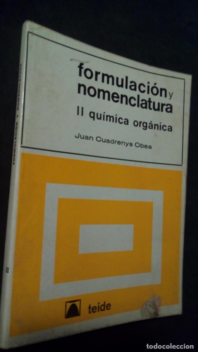 Second hand books of Sciences: formulacion y nomenclatura ii quimica organica juan cuadrenys obea teide 1973-COMO NUEVO