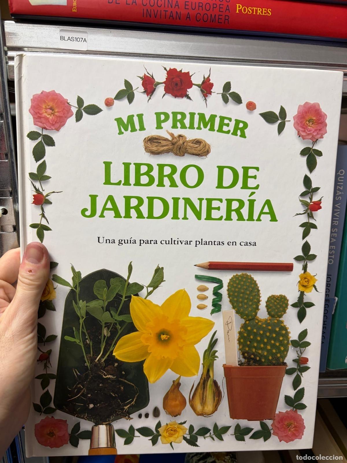 Livres d'occasion: BLAS107A Mi primer libro de jardiner&iacute;a. Una gu&iacute;a para cultivar plantas en casa