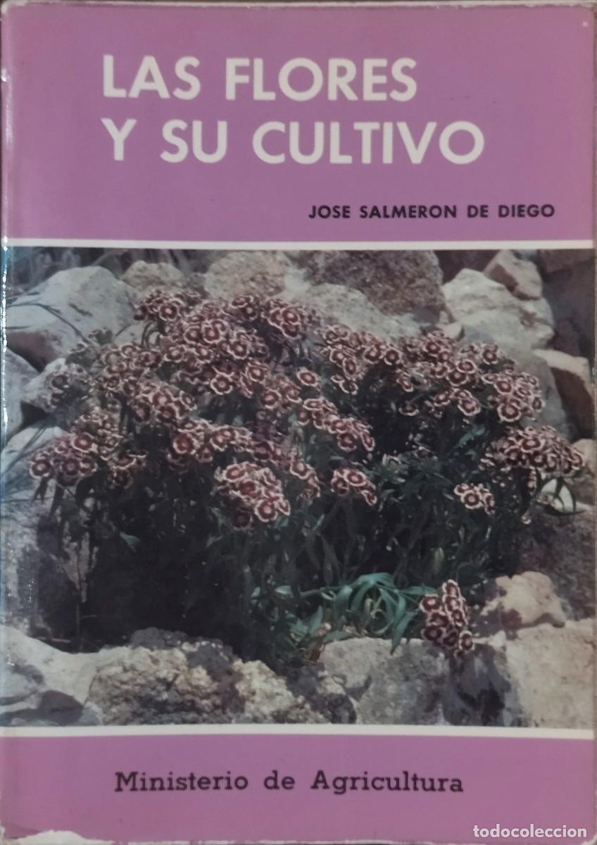 Gebrauchte B&uuml;cher: LAS FLORES Y SU CULTIVO / JOSE SALMERON DE DIEGO. MINISTERIO DE AGRICULTURA 1981.