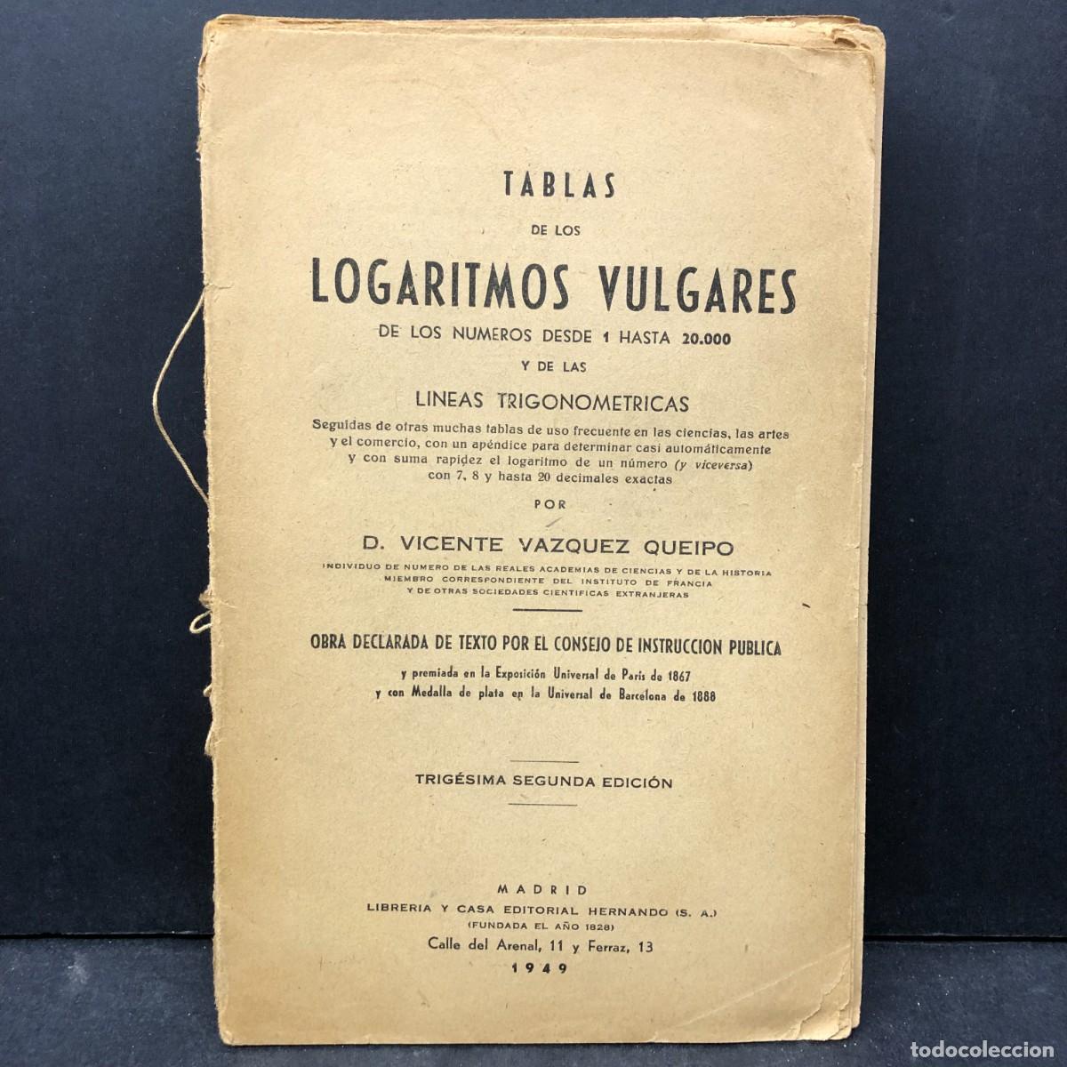 Gebrauchte B&uuml;cher der Wissenschaften: TABLAS DE LOS LOGARITMOS VULGARES - D. VICENTE VAZQUEZ QUEIPO - MADRID - 1949 / 709