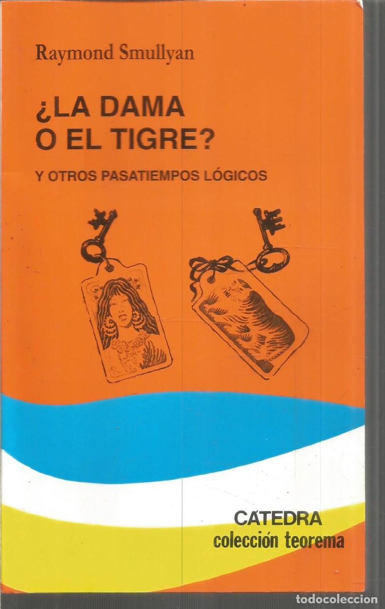 Second hand books of Sciences: RAYMOND SMULLYAN. &iquest;LA DAMA O E TIGRE? Y OTROS PASATIEMPOS. CATEDRA