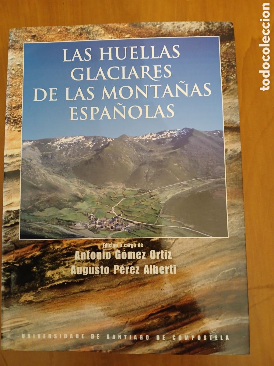 Libri di seconda mano: Las huellas glaciares de las monta&ntilde;as espa&ntilde;olas. A. G&oacute;mez Ort&iacute;, Augusto P&eacute;rez Alberti.