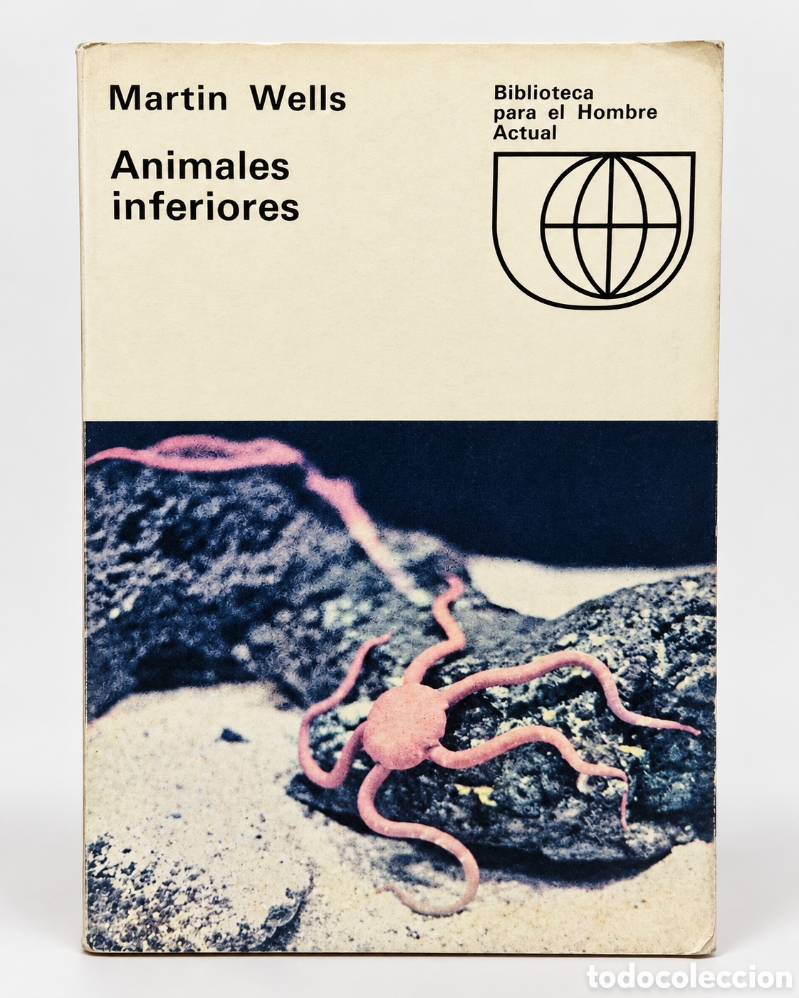 Libros de segunda mano: Martin Wells &ndash; Animales inferiores - Biblioteca para el hombre actual - LML