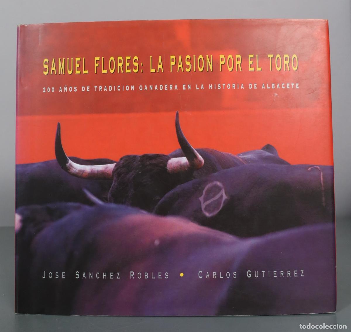 Second hand books: Samuel Flores: La Pasion por el Toro - Jose Sanchez Robles, Carlos Gutierrez - Cajamurcia Obra