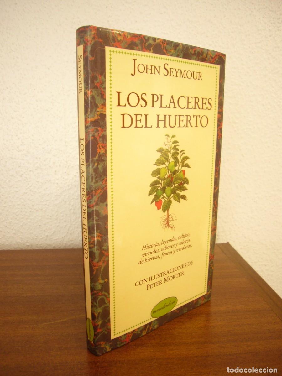 Gebrauchte B&uuml;cher: JOHN SEYMOUR: LOS PLACERES DEL HUERTO (MONDADORI, 1987) TAPA DURA. MUY RARO.