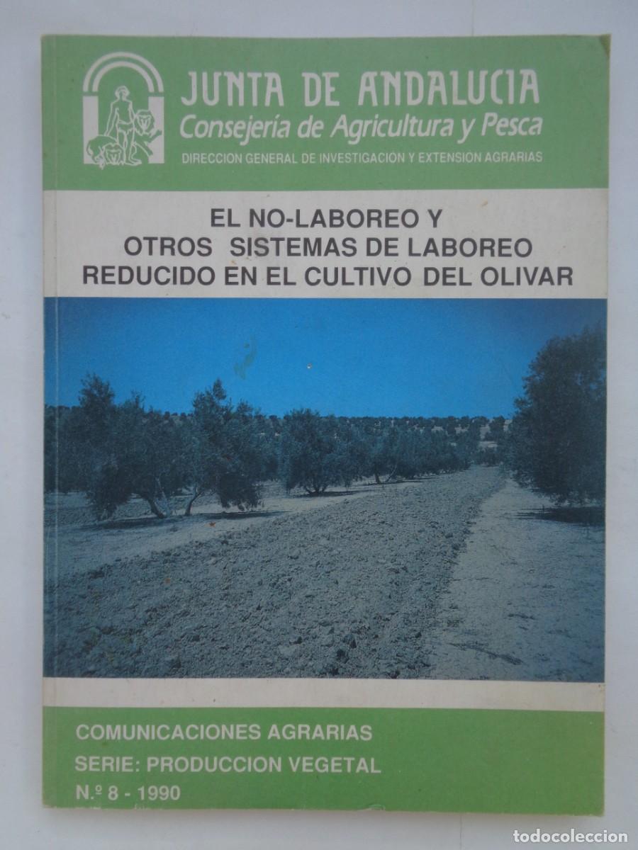 Libros de segunda mano: EL NO-LABOREO Y OTROS SISTEMAS DE LABOREO REDUCIDO EN EL CULTIVO DEL OLIVAR. JUNTA AND. 1990