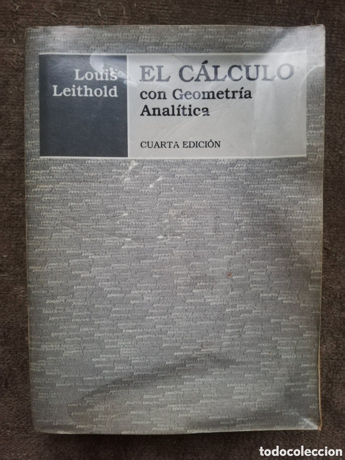 Second hand books of Sciences: El C&aacute;lculo con geometr&iacute;a anal&iacute;tica, de Louis Leithold. Cuarta edici&oacute;n