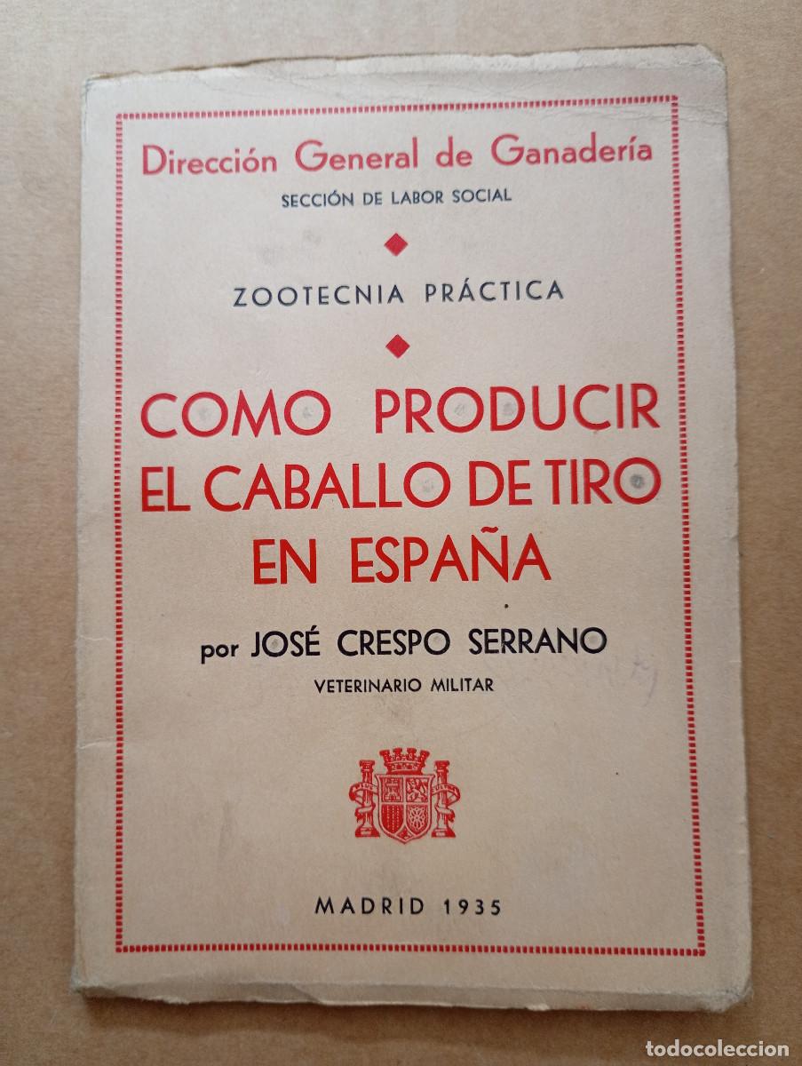 Libros de segunda mano: Como producir el caballo de tiro en Espa&ntilde;a. Jos&eacute; Crespo Serrano 1935 - Foto 1