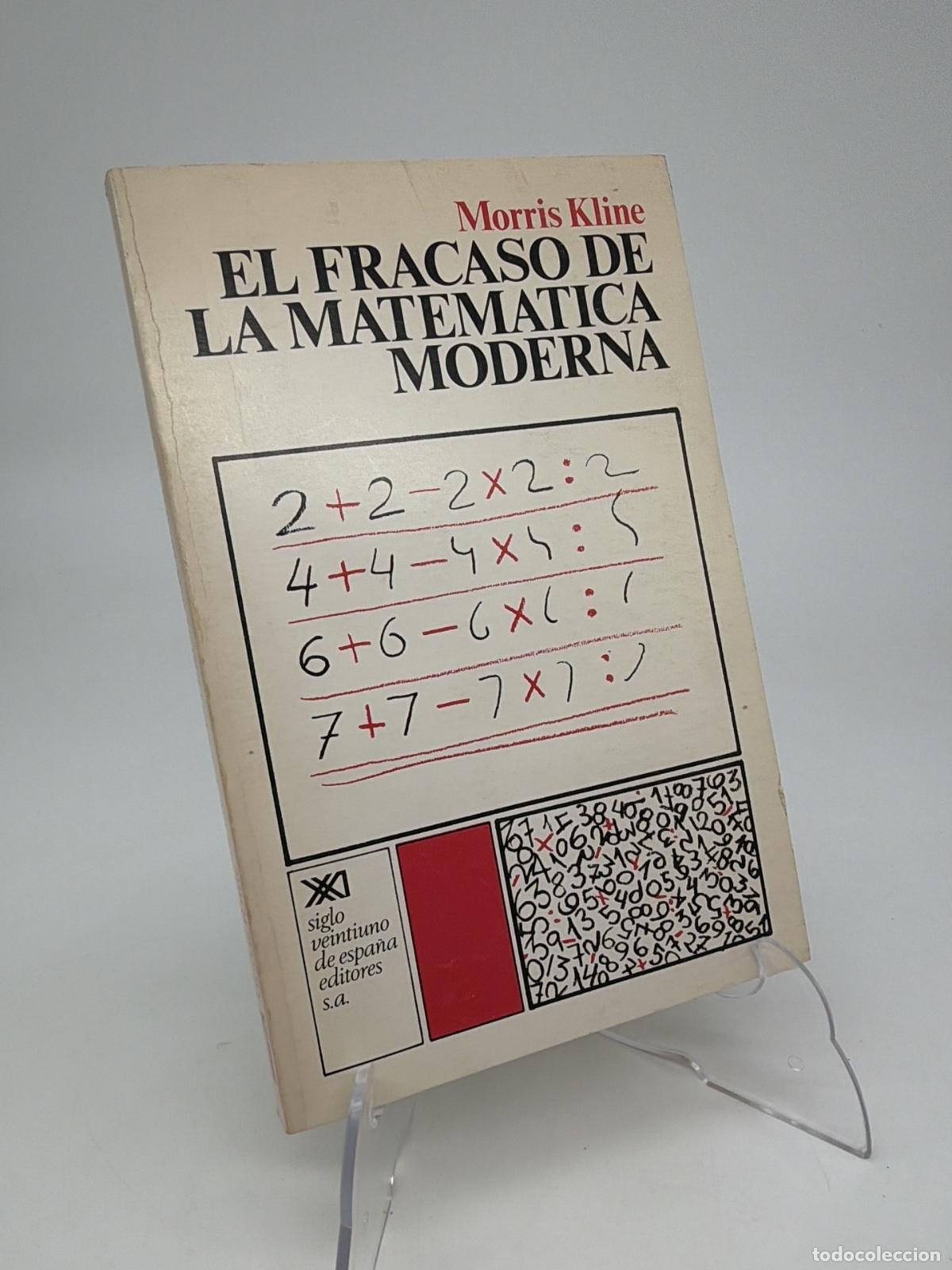 Libros de segunda mano de ciencias: Fracaso de la matem&aacute;tica moderna, el | Morris Kline | Siglo XXI de Espa&ntilde;a Editores | 1986