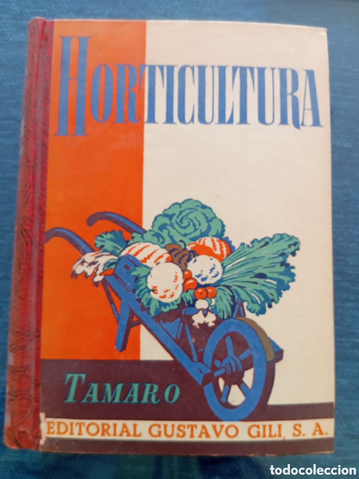 Libros de segunda mano: MANUAL DE HORTICULTURA. TAMARO. EDITORIAL GUSTAVO GILI S. A. CUARTA EDICI&Oacute;N. A&Ntilde;O 1951.