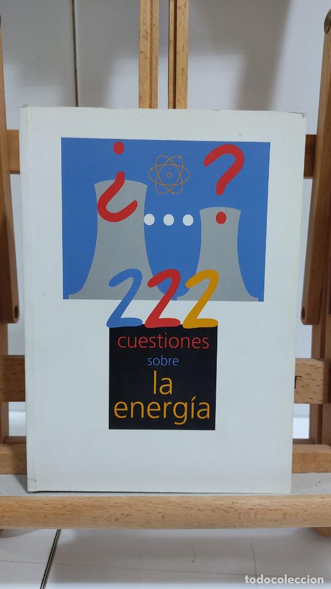 Libros de segunda mano de ciencias: 1244 LIBRO 222 CUESTIONES SOBRE LA ENERGIA, TAPA BLANDA, ED. FORO DE LA INDUSTRIA NUCLEAR EN ESPA&Ntilde;A